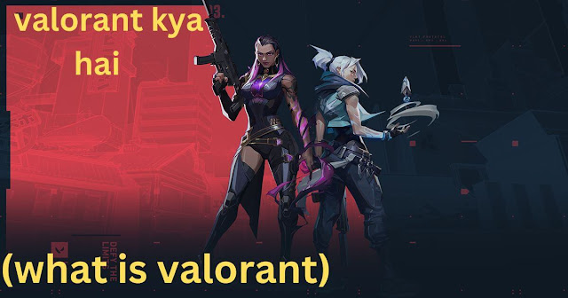 valorant kya hai-what is valorant