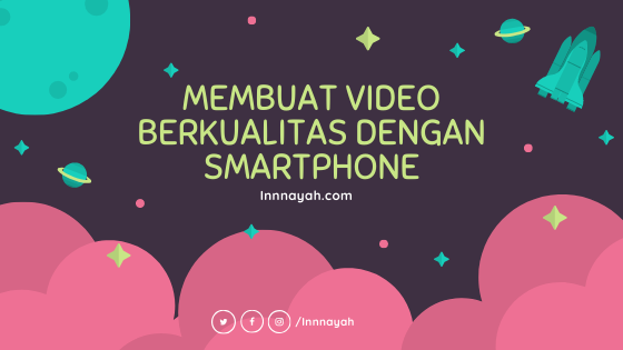 Membuat Video Berkualitas Dengan Smartphone
