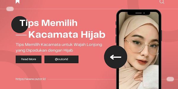 Tips Memilih Kacamata untuk Wajah Lonjong dan Hijab yang Cocok