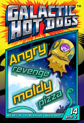 Galactic Hot Dogs: Book Two - Chapter 14 - Angry Revenge Moldy Pizza