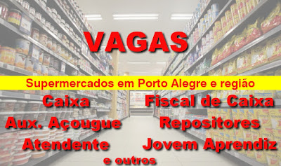 Supermercados em Porto Alegre e região metropolitana contratam Caixa, Atendente, Repositor, Jovem Aprendiz e outros