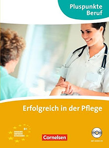 Pluspunkte Beruf: B1 - Erfolgreich in der Pflege. Kursbuch mit CD