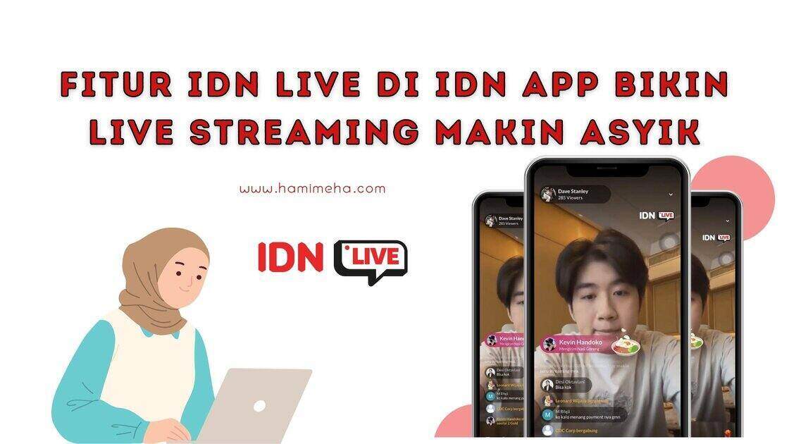 Fitur IDN Live di IDN App bikin live streaming makin asyik