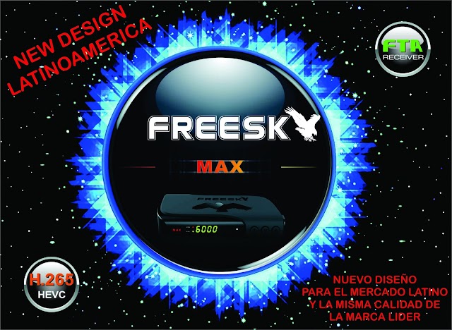 FREESKY MAX E MAX HD ( CHILE ) NOVA ATUALIZAÇÃO V1.25 E 3.33 - 05/06/2019