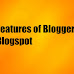 What Are the Most Important Features of Blogger / Blogspot?