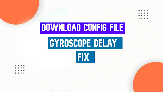 Bgmi Pubg Mobile Gyroscope Delay Fix Config File