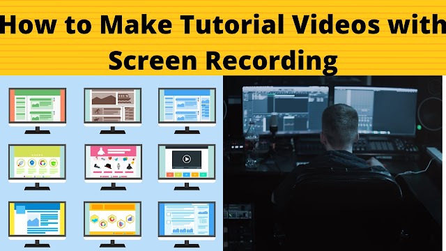 How to Make A Tutorial Videos with Screen Recording
