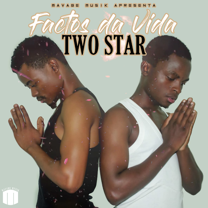 Two Star - Factos da Vida  [Baixar Agora MP3 2023] - by Moz Arte Music