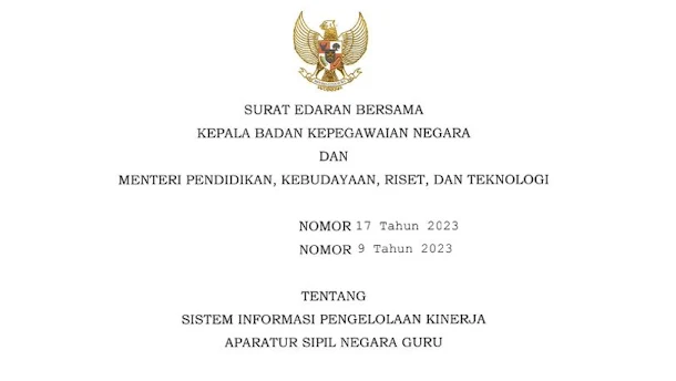 SE Bersama Pengeloaan Kinerja ASN Guru antara menteri Pendidikan, Kebudayaan, Riset dan Teknologi dan Kepala Badan Kepegawaian Negara (BKN) Nomor 9 tahun 2023 dan nomor 17 tahun 2023 tentang Sistem Informasi Pengelolaan Kinerja Aparatus Sipil Negara Guru (ASN Guru).