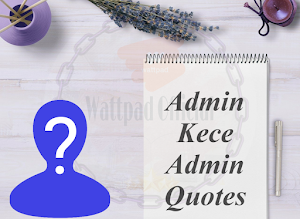 Admin Kece | Admin Quotes Wattpad Official