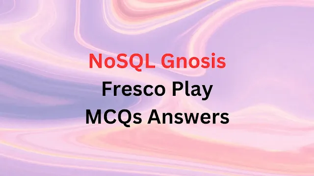 nosql gnosis fresco play mcq