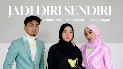 Lirik Lagu Jadi Diri Sendiri - Nuha Bahrin, Naufal Azrin, Nisa Sabyan