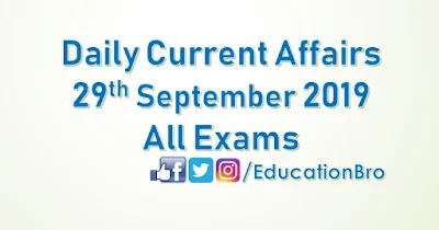 Daily Current Affairs 29th September 2019 For All Government Examinations
