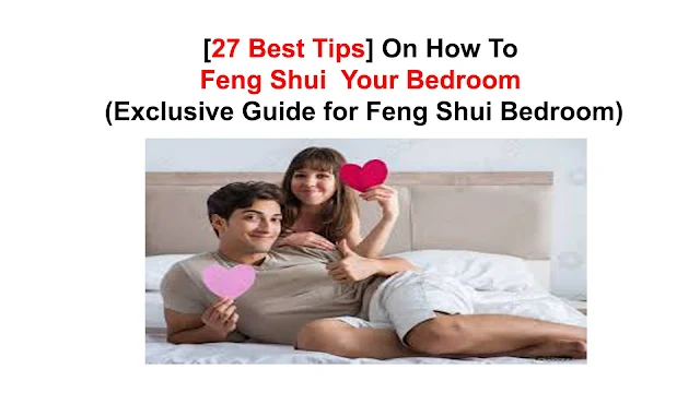 [27 Best Tips] On How To Feng Shui  Your Bedroom - (Exclusive Guide for Feng Shui Bedroom)