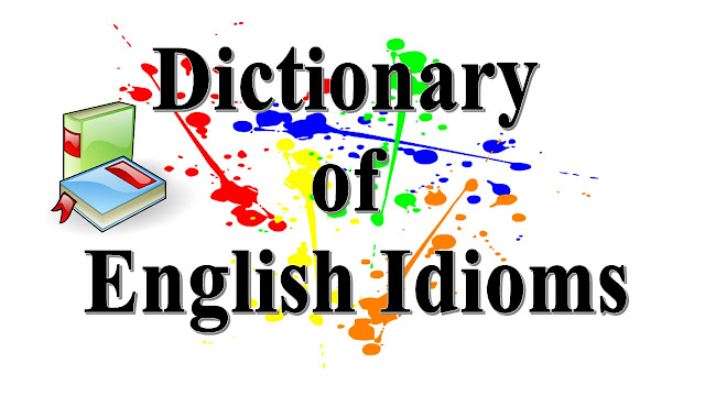 A Dictionary of English Idioms