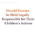 Should Parents be Held Legally Responsible for Their Children's Actions? | Argumentative Topics