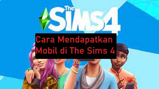 Cara Mendapatkan Mobil di The Sims 4