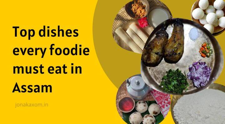 Top dishes every foodie must eat in Assam