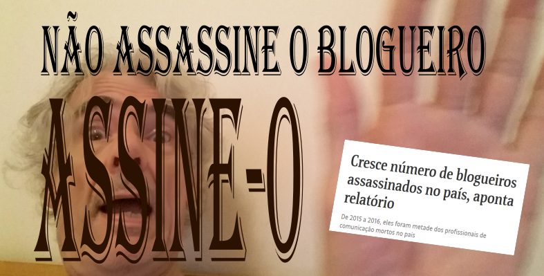 Cartaz: Não assassine o blogueiro. Assine-o