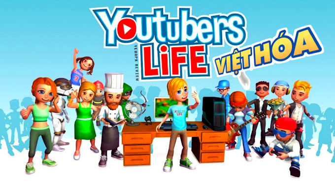 Youtuber Life Việt hóa cho Android - Game giả lập làm Youtuber cho Android