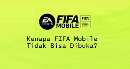 Kenapa FIFA Mobile Tidak Bisa Dibuka?