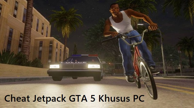  merupakan sebuah keharusan kalau anda memainkan seri teranyar dari waralaba ini Cheat Jetpack GTA 5 Terbaru