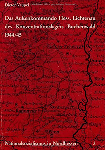 Nationalsozialismus in Nordhessen / Das Außenkommando Hessisch Lichtenau des Konzentrationslagers Buchenwald 1944/45: Eine Dokumentation