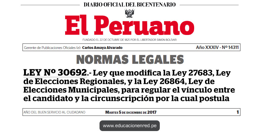 LEY Nº 30692 - Ley que modifica la Ley 27683, Ley de Elecciones Regionales, y la Ley 26864, Ley de Elecciones Municipales, para regular el vínculo entre el candidato y la circunscripción por la cual postula - www.congreso.gob.pe