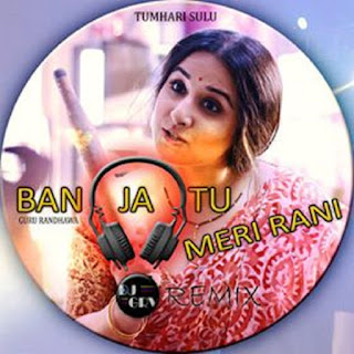 BAN+JA+TU+MERI+RANI%2C+GURU+RANDHAWA%2C+TUMHARI+SULU+-+DJ+GRV+REMIX.mp3