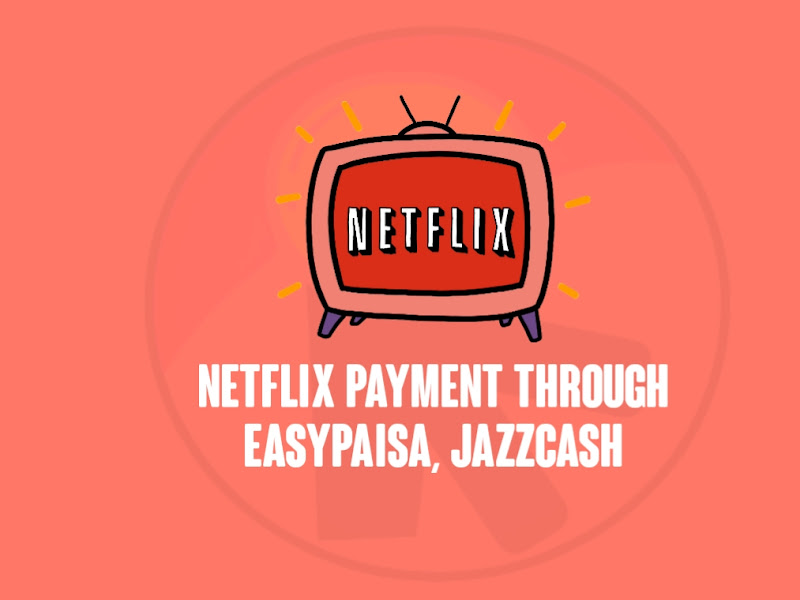 Netflix Payment Through Easypaisa, JazzCash | Possible or Not?