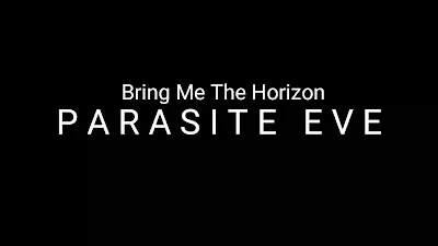 PARASITE EVE Lyrics - Bring Me The Horizon