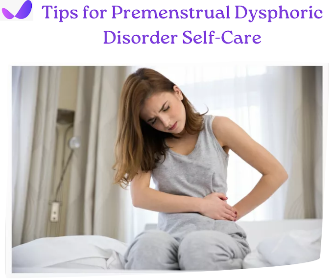8 Tips for Premenstrual Dysphoric Disorder (PMDD) Self-Care