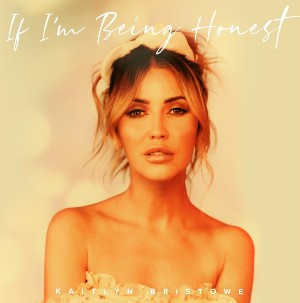 If I'm Being Honest Lyrics - Kaitlyn Bristowe | A1lyrics 4u