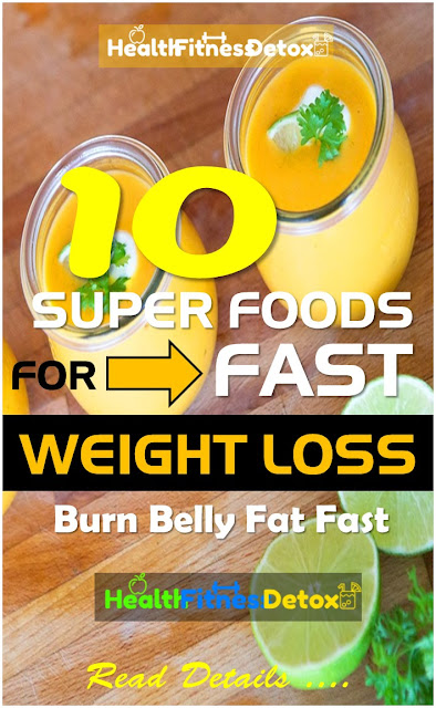 Superfoods For Fast Weight Loss, Burn Belly Fat Fast, how to lose weight, fast weight loss, foods for weight loss
