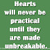 Hearts will never be practical until they are made unbreakable.