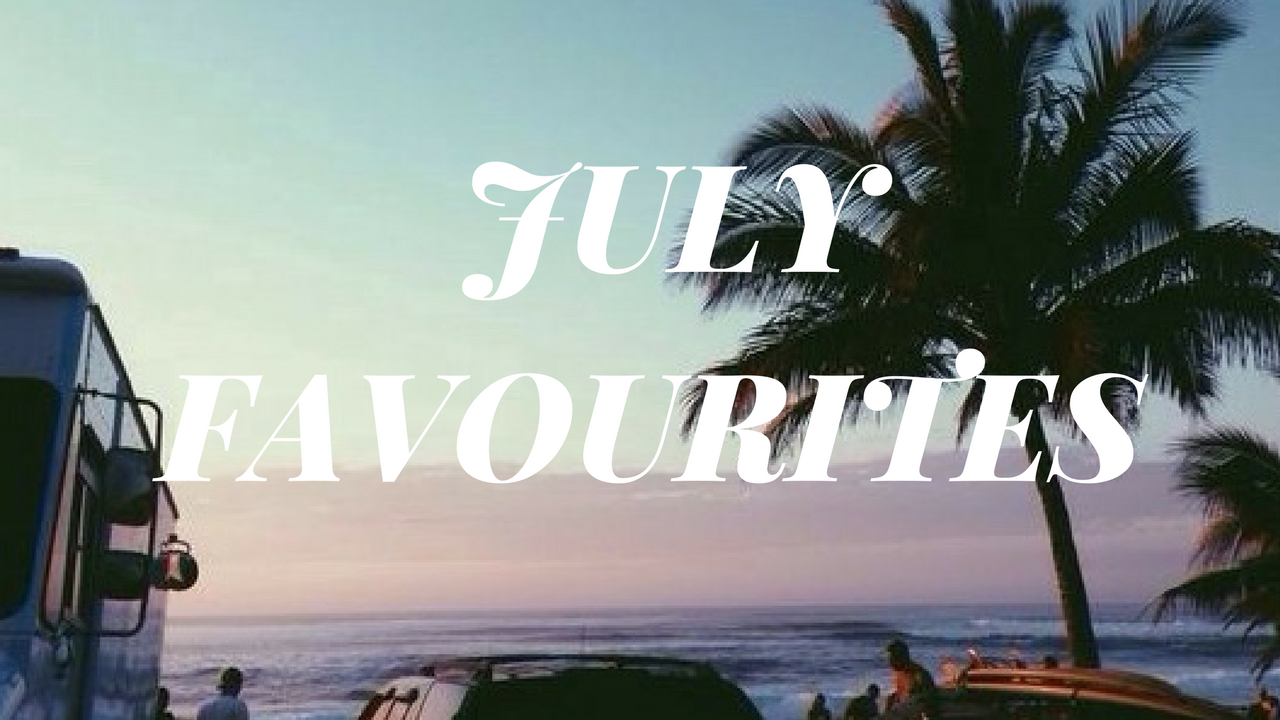july favourites