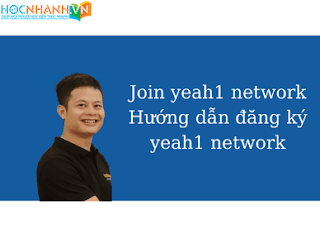 Join yeah1 network Hướng dẫn đăng ký yeah1 network