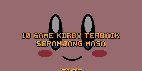 Daftar 10 Game Kirby Terbaik Sepanjang Masa