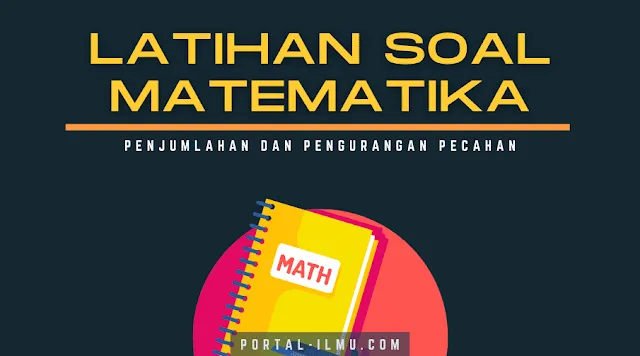 Latihan Soal Penjumlahan dan Pengurangan Pecahan, Matematika Kelas IV SD