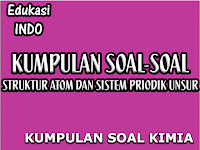 Kumpulan Soal-soal Struktur Atom Dan Sistem Periodik Unsur