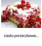 https://www.mniam-mniam.com.pl/2010/07/ciasto-porzeczkowe.html