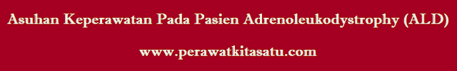 Asuhan Keperawatan Pada Pasien Adrenoleukodystrophy (ALD)