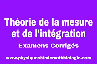 Examens Corrigés Théorie de la mesure et de l'intégration PDF