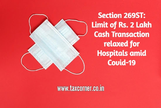 section-269st-limit-rs-2-lakh-cash-transaction-relaxed-for-hospitals-covid-19