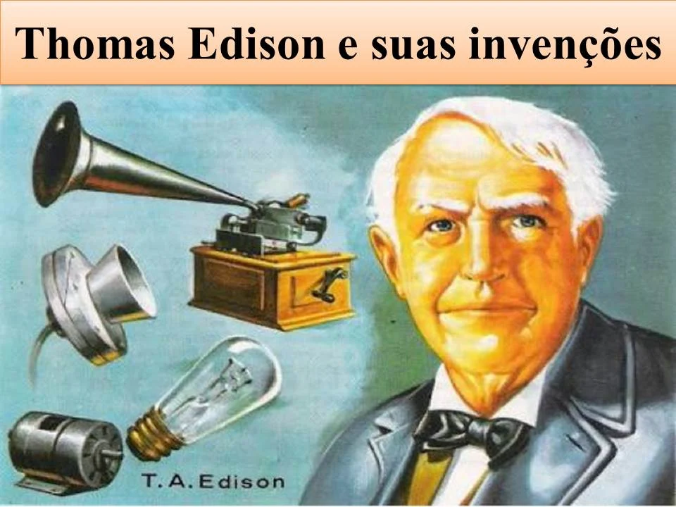 Administração no Blog: Thomas Edison e suas invenções que usamos até hoje  em dia