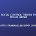 SOCIAL CONTROL THEORY BY TRAVIS HIRCHI