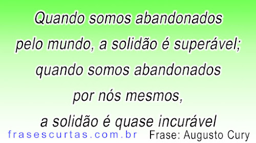 Quando somos abandonados pelo mundo, a solidão é superável