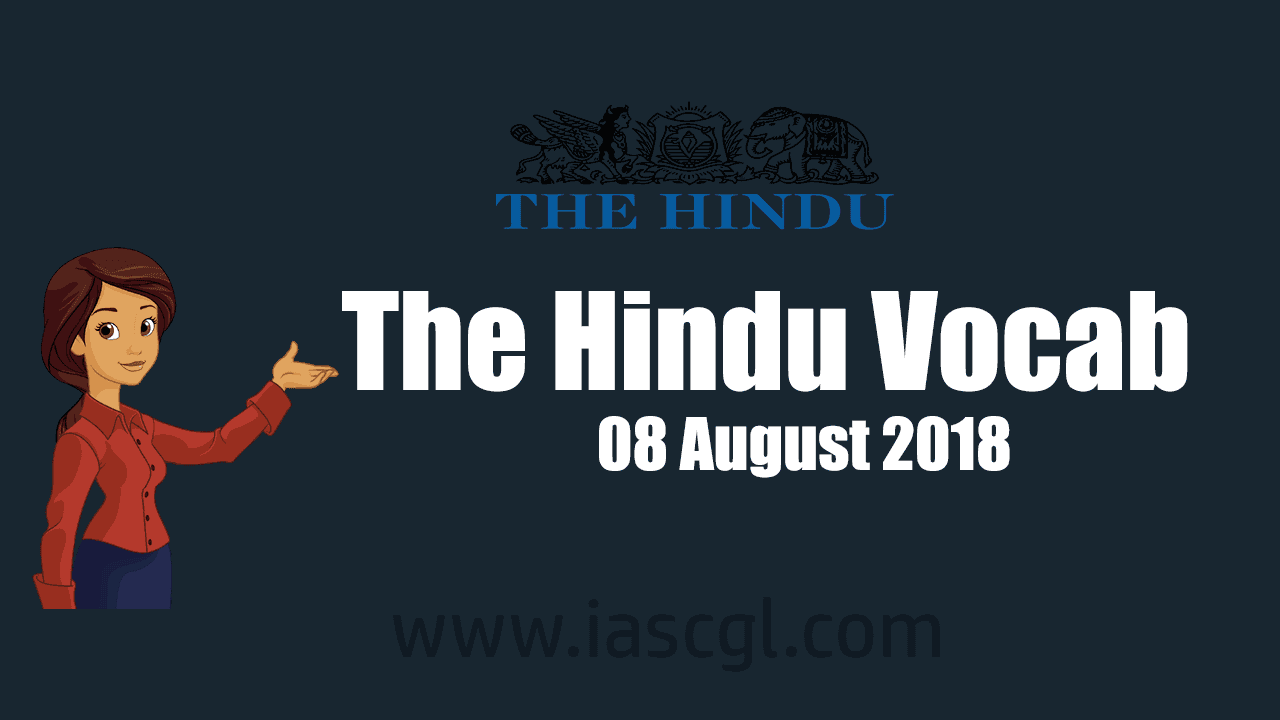 The Hindu Vocab 08 August 2018
