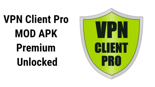 VPN Client Pro MOD APK Premium Unlocked