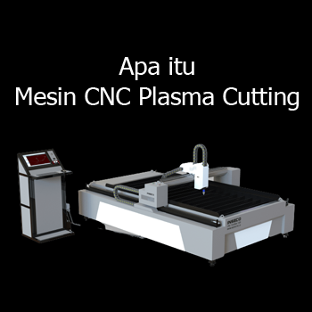 Pengertian Mesin CNC Plasma Cutting